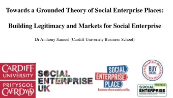 Towards a Grounded Theory of Social Enterprise Places:  Building Legitimacy and Markets for Social