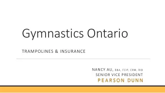Gymnastics Ontario  TRAMPOLINES &amp; INSURANCE NANCY AU, BBA, FCIP, CRM, RIB  SENIOR VICE
