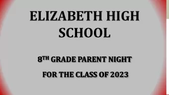 ELIZABETH HIGH  SCHOOL 8 TH GRADE PARENT NIGHT  FOR THE CLASS OF 2023  Bret McClendon Principal