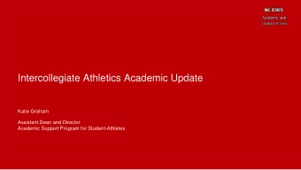 Intercollegiate Athletics Academic Update  Katie Graham  Assistant Dean and Director  Academic