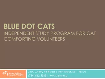 BLUE DOT CATS  INDEPENDENT STUDY PROGRAM FOR CAT  COMFORTING VOLUNTEERS  3100 Cherry Hill Road |