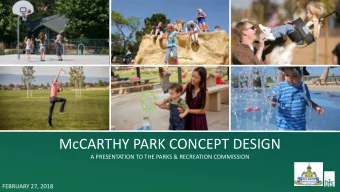 McCARTHY PARK CONCEPT DESIGN  A PRESENTATION TO THE PARKS &amp; RECREATION COMMISSION  FEBRUARY 27,
