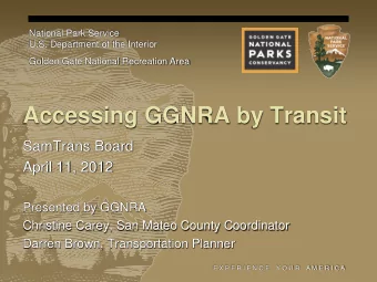 Accessing GGNRA by Transit  SamTrans Board  April 11, 2012  Presented by GGNRA  Christine Carey,