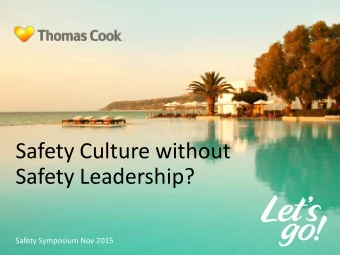 Safety Culture without  Safety Leadership?  Safety Symposium Nov 2015  My Personal Risk Reduction