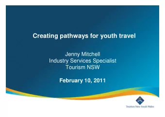 Creating pathways for youth travel  Jenny Mitchell  Industry Services Specialist  Tourism NSW