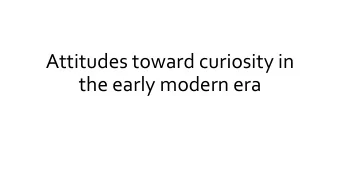 the early modern era  Research is feeding curiosity and answering questions  The Guardian  14