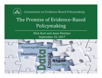 The Promise of EvidenceBased  Policymaking  Nick Hart and Anne Fletcher  September 25, 2017