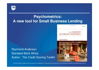 Psychometrics:  A new tool for Small Business Lending  Raymond Anderson  Standard Bank Africa