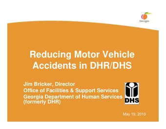 Reducing Motor Vehicle  Accidents in DHR/DHS  Jim Bricker, Director  Office of Facilities &amp;