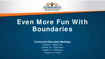 Even More Fun With  Boundaries  Community Boundary Meetings  October 3 - Ridge View  October 10