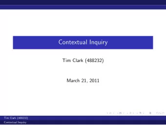 Contextual Inquiry  Tim Clark (488232)  March 21, 2011  Tim Clark (488232)  Contextual Inquiry