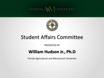 Student Affairs Committee  PRESENTED BY  William Hudson Jr., Ph.D  Florida Agricultural and