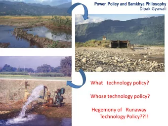 Whose technology policy?  Hegemony of   Runaway  Technology Policy??!!  FATALISM  +ve Grid