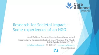 Research for Societal Impact   Some experiences of an NGO  Liam OSullivan, Executive
