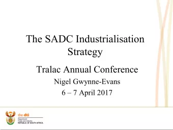 The SADC Industrialisation  Strategy  Tralac Annual Conference  Nigel Gwynne-Evans 6  7 April