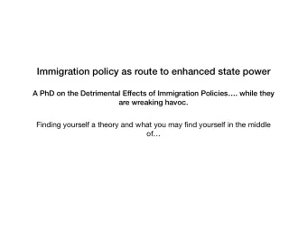 Immigration policy as route to enhanced state power  A PhD on the Detrimental Effects of