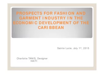 PROSPECTS FOR FASHI ON AND  GARMENT I NDUSTRY I N THE  ECONOMI C DEVELOPMENT OF THE  CARI BBEAN