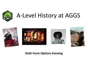 A-Level History at AGGS  Sixth Form Options Evening  The demands of the new GCSE history course
