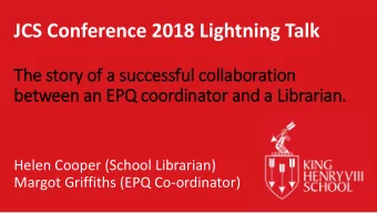 JCS Conference 2018 Lightning Talk  The story  ry of a successful collaboration  between an EPQ