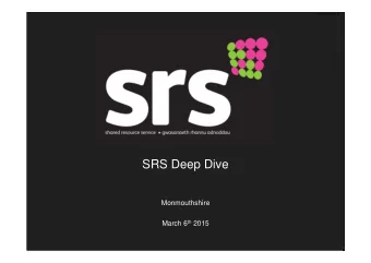 SRS Deep Dive  Monmouthshire March 6 th 2015  Agenda Item 5  Where We Started April 2009    Age
