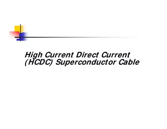 High Current Direct Current  (HCDC) Superconductor Cable  Why High Current DC (HCDC) Cables  Why