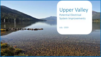 Upper Valley  Potential Electrical  System Improvements  July - 2019  Outcomes  Desired Outcomes of