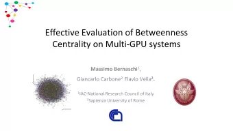 Effective Evaluation of Betweenness  Centrality on Multi-GPU systems Massimo Bernaschi 1 ,