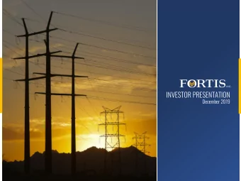 INVESTOR PRESENTATION  December 2019  FORWARD LOOKING INFORMATION  Fortis includes forward-looking