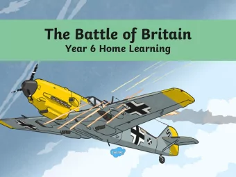 The Battle of Britain  Year 6 Home Learning  The Battle of Britain  The Battle of Britain was
