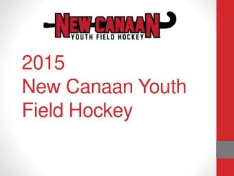 Field Hockey  www.newcanaanyouthfieldhockey.com  Check website first  Our Purpose  NCYFH is a