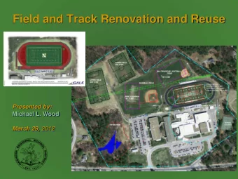Field and Track Renovation and Reuse Presented by:  Michael L. Wood March 29, 2012  Nashoba