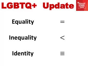 LGBT  GBTQ+  Upd  Q+  Update  te =  Equality &lt;  Inequality   Identity  LGBT  GBTQ+  Upd  Q+