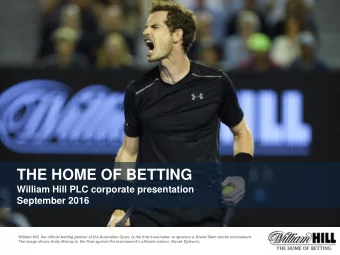 THE HOME OF BETTING  William Hill PLC corporate presentation  September 2016  William Hill, the