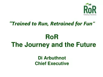RoR The Journey and the Future  Di Arbuthnot  Chief Executive  Welfare - where were we in  2006?