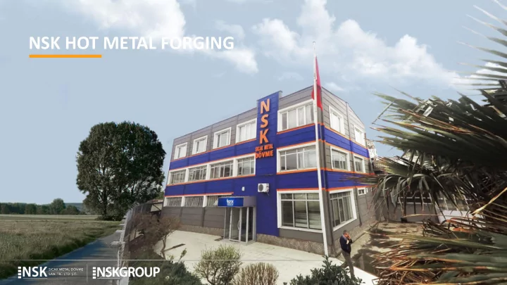 nsk hot metal forging nsk group