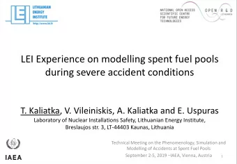 LEI Experience on modelling spent fuel pools  during severe accident conditions  T. Kaliatka, V.