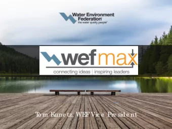 T  o m K  une tz, WE  F  Vic e  Pre side nt  WE ARE T  HE WAT  ER Q UALIT  Y PEO PLE  A COMMUNI  T