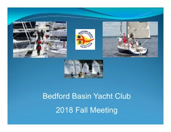 Bedford Basin Yacht Club  2018 Fall Meeting  AGENDA  Call to Order  Business Arising from