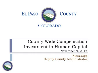 Presentation Overview  El Paso County Human Capital    History    Comprehensive