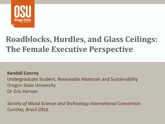 Roadblocks, Hurdles, and Glass Ceilings:  The Female Executive Perspective  Kendall Conroy