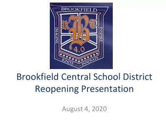 Brookfield Central School District  Reopening Presentation  August 4, 2020  Summary  State Reentry