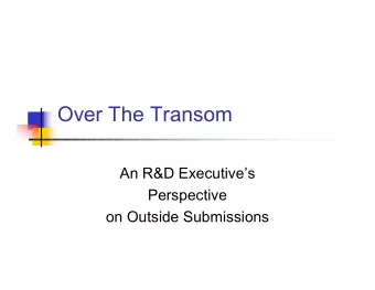 Over The Transom  An R&amp;D Executives  Perspective  on Outside Submissions  The Conundrum