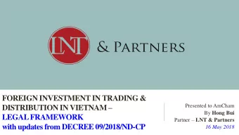 LEGAL FRAMEWORK Partner  LNT &amp; Partners  with updates from DECREE 09/2018/ND-CP  16 May 2018