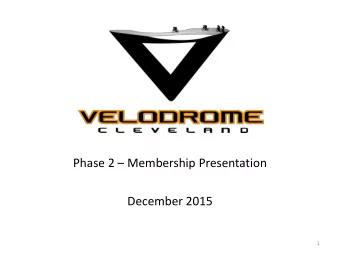Phase 2  Membership Presentation  December 2015  1  Phase 1  History  Opened in 2012  3