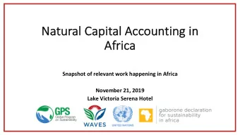 Na  Natur  ural C  al Capit  apital A  al Acc  ccoun  unting in  ing in  Af  Africa  Snapshot of