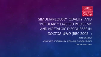 SIMULTANEOUSLY QUALITY AND  POPULAR?: LAYERED POLYSEMY  AND NOSTALGIC DISCOURSES IN
