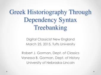 Greek Historiography Through  Dependency Syntax  Treebanking  Digital Classicist New England March
