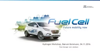 Hydrogen Workshop, Brum Kommune, 04.11.2016  Fleet Manager Jrn Jakobsen  Hyundai - true global