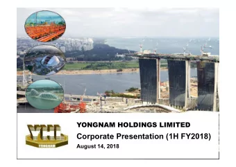 Corporate Presentation (1H FY2018)  August 14, 2018  Business Overview  2  Yongnam Holdings Limited