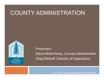 COUNTY ADMINISTRATION  Presenters:  Steve Mokrohisky, County Administrator  Greg Rikhoff, Director
